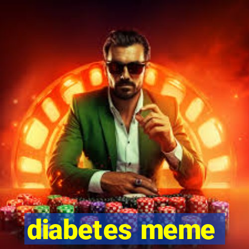 diabetes meme